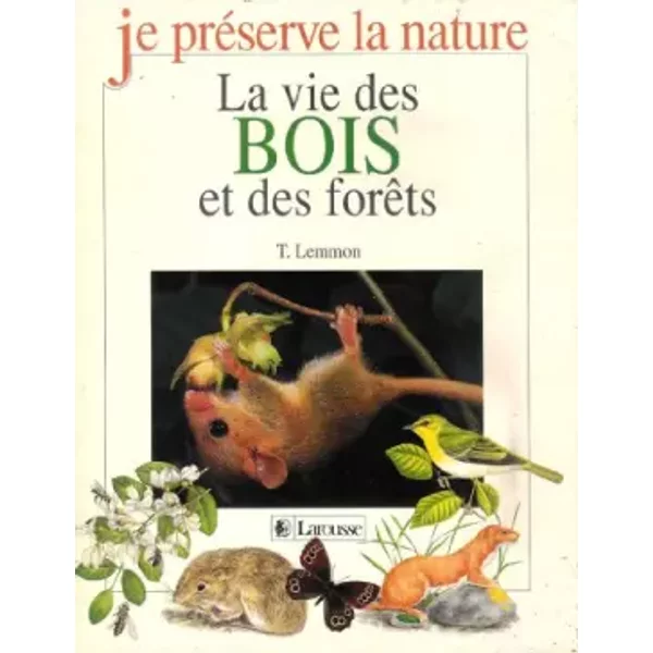 Je PréServe La Nature : La Vie Des Bois Et Des ForêTs - Lemmon-image