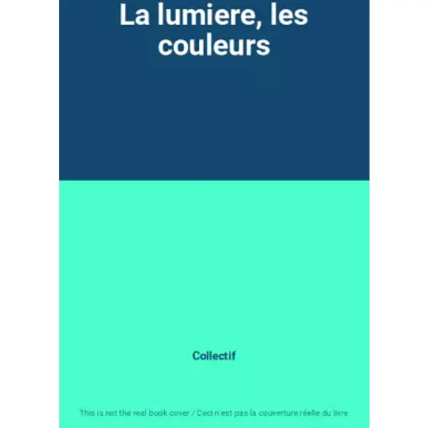 La Lumiere, Les Couleurs - Collectif-image