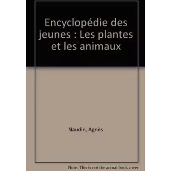 EncyclopéDie Des Jeunes : Les Plantes Et Les Animaux - AgnèS Naudin-image