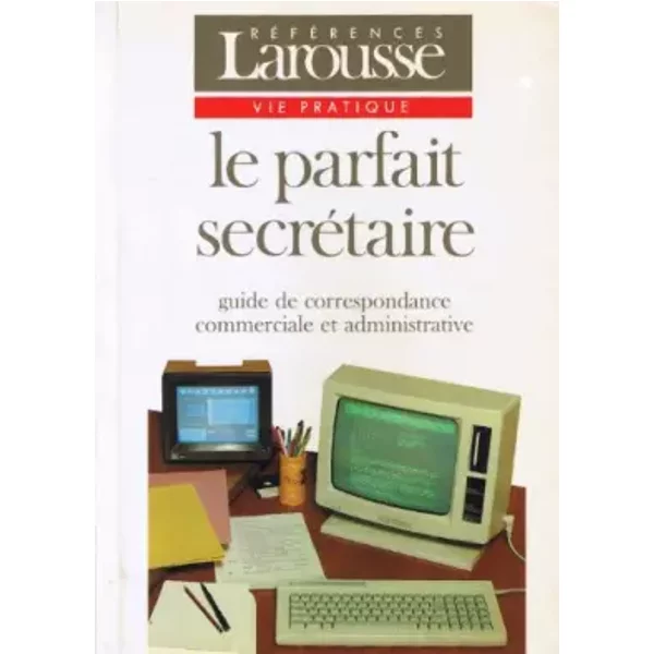 Le Parfait SecréTaire : Guide De Correspondance Commerciale Et Administrative - Georges Vivien, VéRonique Arné-image