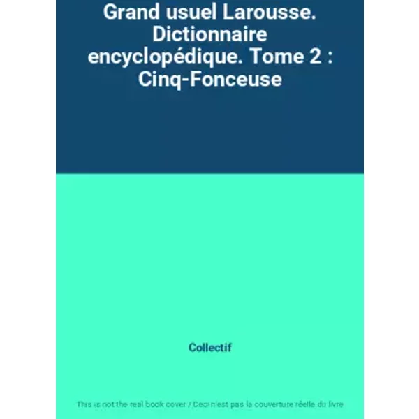 Grand Usuel Larousse. Dictionnaire EncyclopéDique. Tome 2 : Cinq-Fonceuse - Collectif-image