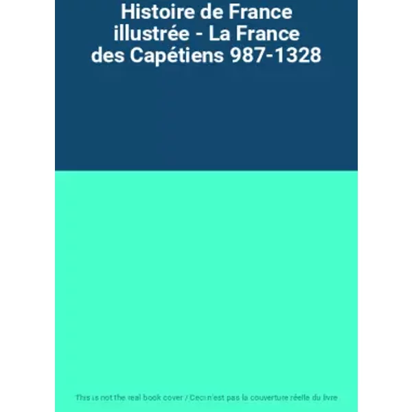 Histoire De France IllustréE - La France Des CapéTiens 987-1328-image