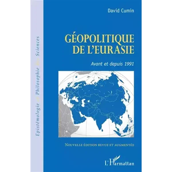 Géopolitique de l'Eurasie: Avant et depuis 1991 Nouvelle édition revue et augmentée - David Cumin