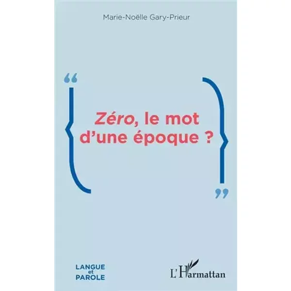Zéro, le mot d'une époque ? - Marie-Noelle Gary-Prieur