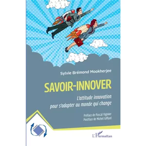 Savoir-innover: L'attitude innovation pour s'adapter au monde qui change - Sylvie Bremond mookherjee