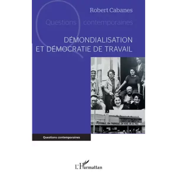 Démondialisation et démocratie de travail - Robert Cabanes