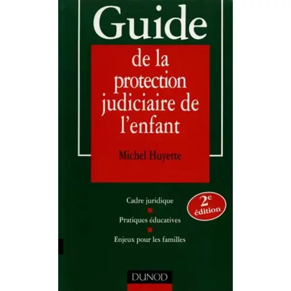 Guide De La Protection Judiciaire De L'enfant - 2èMe éDition: Cadre Juridique - Pratiques éDucatives - Michel Huyette-image