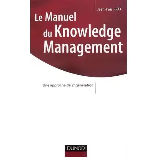 Le Manuel Du Knowledge Management : Une Approche De 2E GéNéRation - Jean-Yves Prax-image