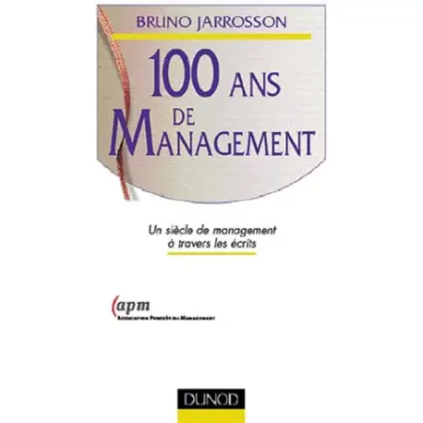 100 Ans De Management : Un SièCle De Management à Travers Les éCrits - Jarrosson-image