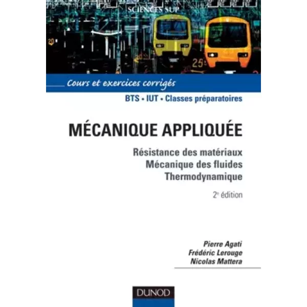Mécanique appliquée : Cours et exercices corrigés - Agati, Lerouge, Mattéra