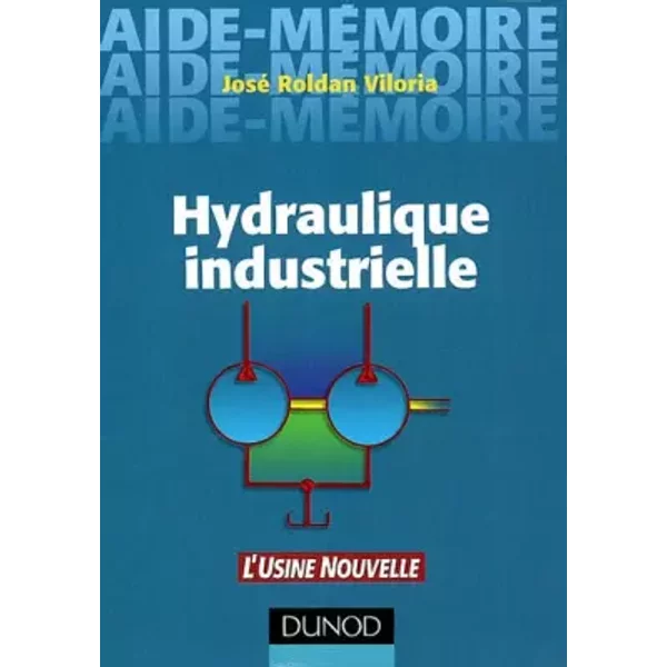 Aide-mémoire d'hydraulique industrielle - José Roldan Viloria