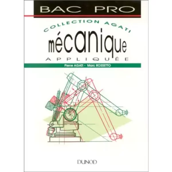 Mécanique appliquée - Marc Rossetto, Pierre Agati