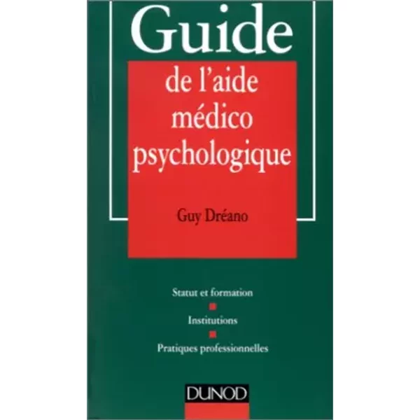 Guide De L'aide MéDico-Psychologique : Statut Et Formation, Institutions, Pratiques Professionnelles - Guy DréAno-image