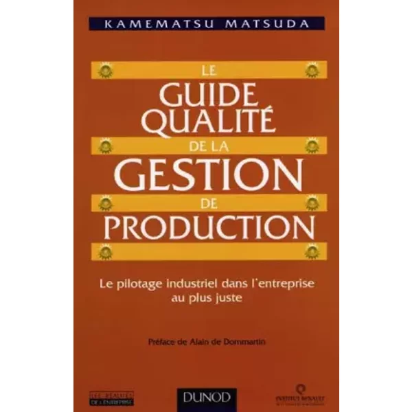 Le Guide Qualite De La Gestion De Production. Le Pilotage Industriel Dans L'entreprise Au Plus Juste - Kamematsu Matsuda-image