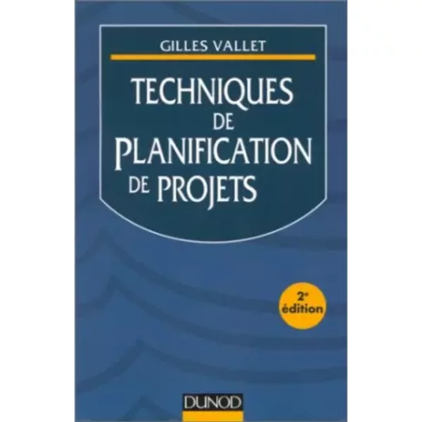 Techniques de planification de projets - 2ème édition - Gilles Vallet