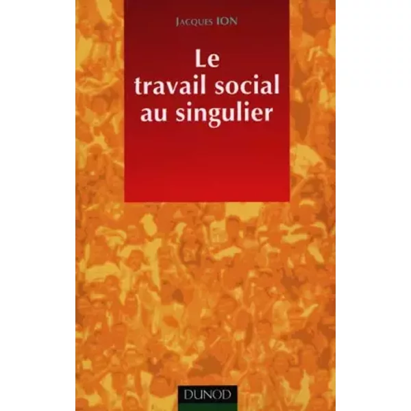 Le Travail Social Au Singulier - Jacques Ion-image
