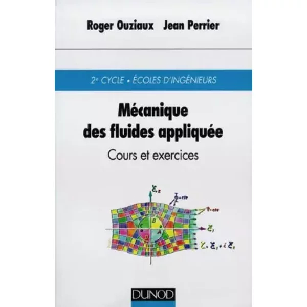 MECANIQUE DES FLUIDES APPLIQUEE. Cours et exercices, 3ème édition - Roger Ouziaux, Jean Perrier