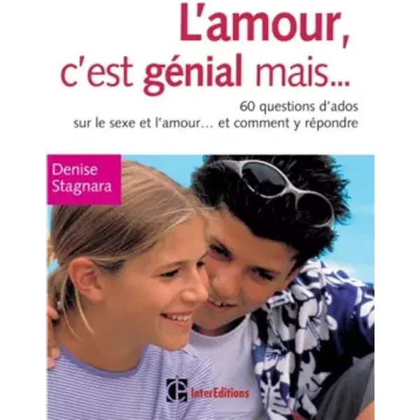 L'amour, C'est GéNial Mais ... - 60 Questions D'ado Sur Le Sexe Et L'amour... Et Comment Y RéPondre: 60 Questions D'ado Sur Le Sexe Et L'amo - Denise Stagnara-image