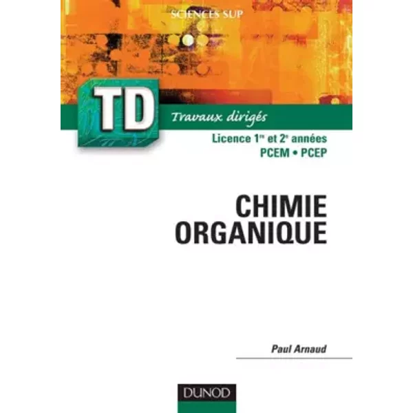 Chimie organique: TD licence 1ère et 2ème années PCEM PCEP - Paul Arnaud