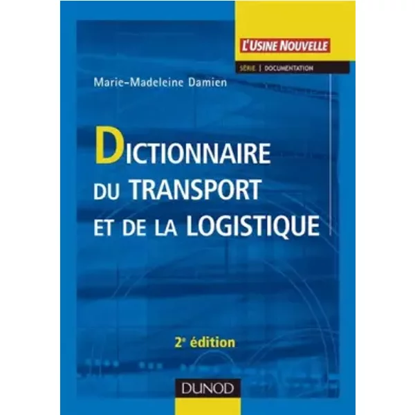 Dictionnaire du transport et de la logistique - Marie-Madeleine Damien