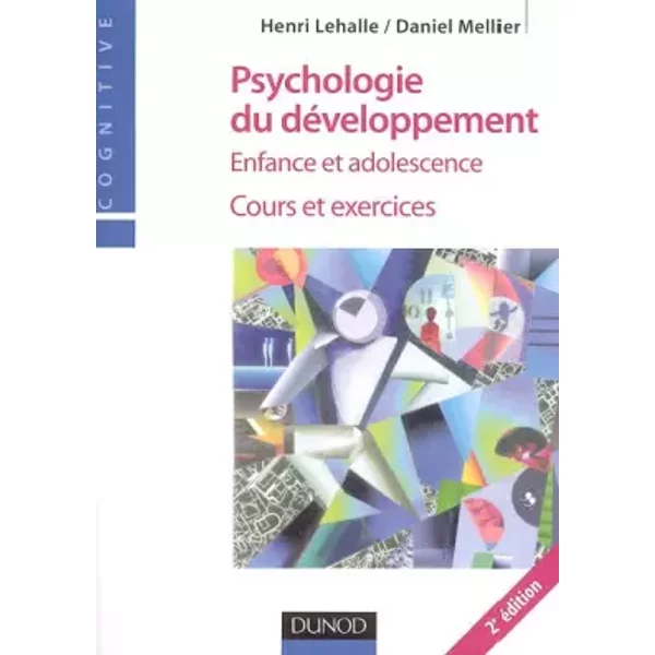 Psychologie du développement : Enfance et adolescence, cours et exercices - Henri Lehalle, Daniel Mellier