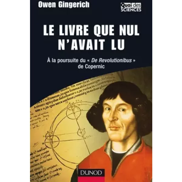 Le livre que nul n'avait lu - A la poursuite du «De Revolutionibus» de Copernic - Owen Gingerich