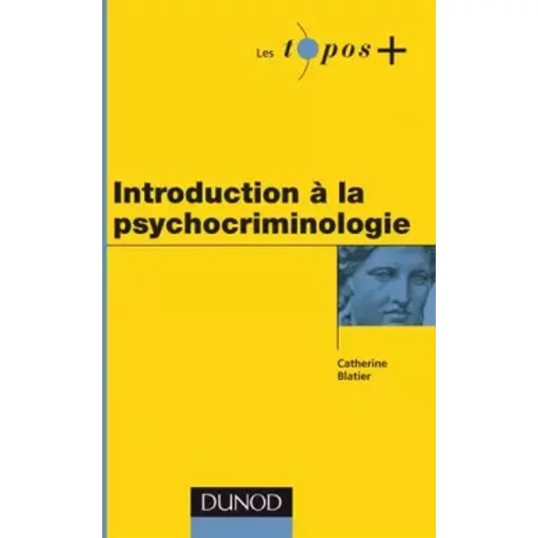 Introduction à la psychocriminologie - Catherine Blatier