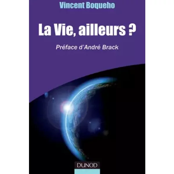 La Vie, Ailleurs? PréFace D'andré Brack: PréFace D'andré Brack - Vincent Boqueho-image