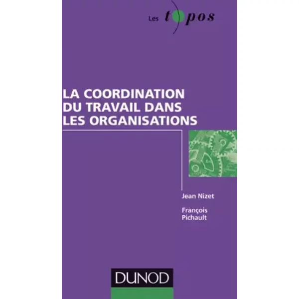 La Coordination Du Travail Dans Les Organisations - FrançOis Pichault, Jean Nizet-image
