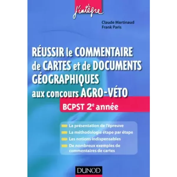 Réussir le commentaire de cartes et de documents géographiques aux concours Agro-Veto: BCPST 2e année - Claude Martinaud, Frank Paris