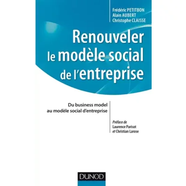 Renouveler le modèle social de l'entreprise - Du business model au modèle social d'entreprise: Du business model au modèle social d’entrepri - Frédéric Petitbon, IDRH