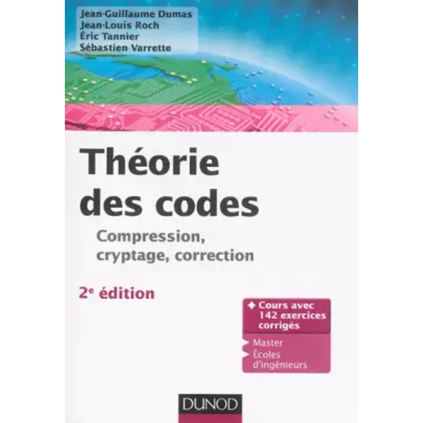 Théorie des codes - 2e éd. - Compression, cryptage, correction - Jean-Guillaume Dumas, Jean-Louis Roch, Sébastien Varrette, Eric Tannier