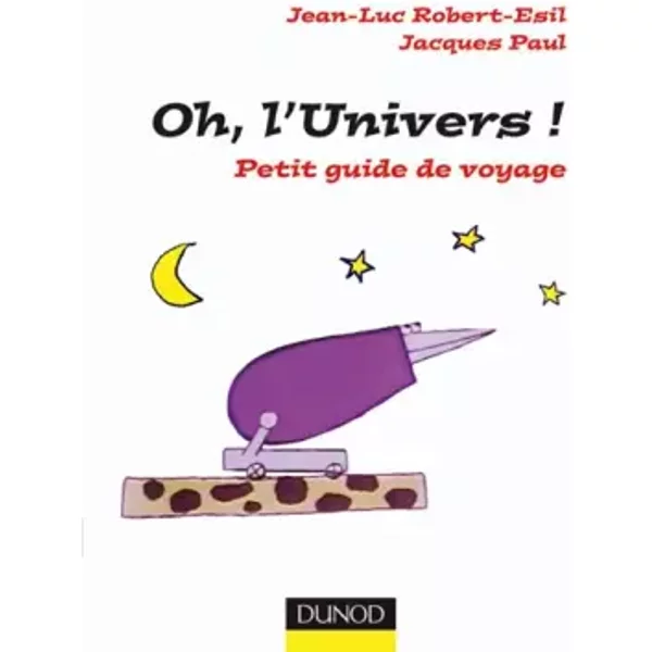Oh, L'univers ! - Petit Guide De Voyage - Jean-Luc Robert-Esil, Jacques Paul-image