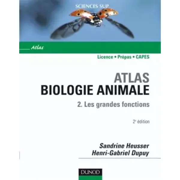 Atlas de biologie animale : Tome 2, Les grandes fonctions - Sandrine Heusser, Henri-Gabriel Dupuy