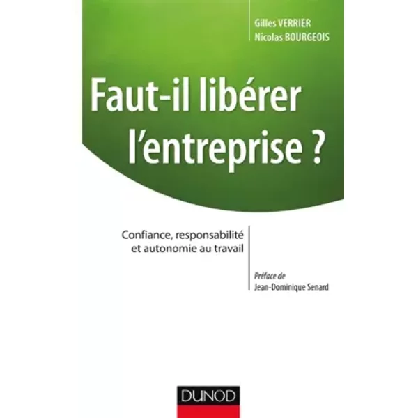 Faut-Il LibéRer L'entreprise ? Confiance, Responsabilité Et Autonomie Au Travail - Identité Rh Conseil, Gilles Verrier, Nicolas Bourgeois-image