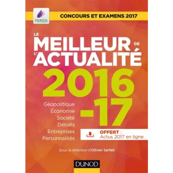 Le meilleur de l'actualité 2016-17 - Concours et examens 2017 - Olivier Sarfati, Matthieu Alfré, Nicolas Berlioux, Nicolas Berrou, Paul Bonnaud, Isabelle Chapellière, Ariane Cronel, Jean-Luc Dagut, Nolwenn Delisle, Théo Galula, Vincent Giuliani, Rémi Kondjoyan, François Lafargue, Vincent Lafargue, T