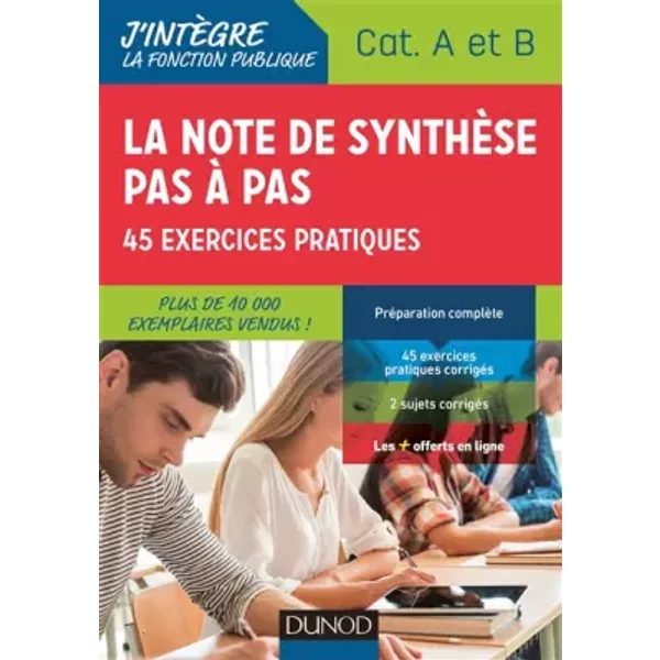 La note de synthèse pas à pas - 2e éd. - 45 exercices pratiques - Catégories A et B: Catégories A et B - Pierre Beck