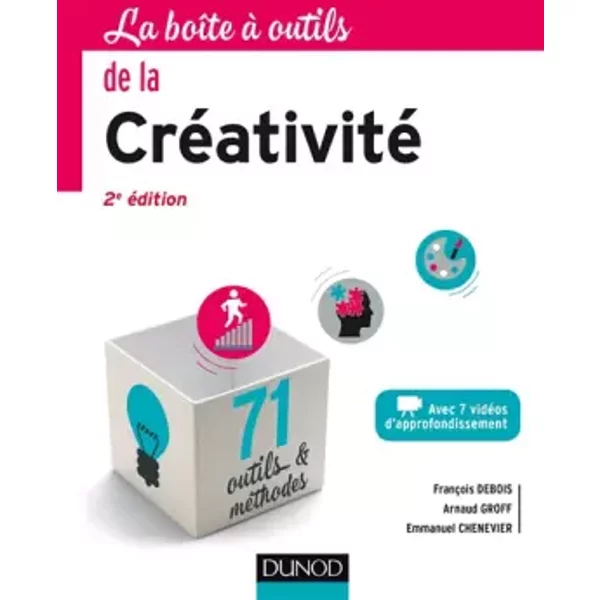 La Boîte à outils de la créativité - 2ed - François Debois, Arnaud Groff, Emmanuel Chenevier
