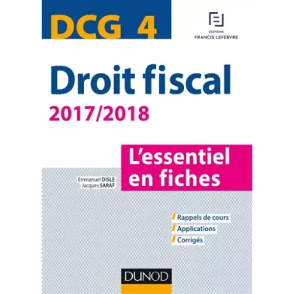Dcg 4 - Droit Fiscal - 2017/2018- 9E éD. - L'essentiel En Fiches: L'essentiel En Fiches (2017-2017) - Emmanuel Disle Et Jacques Saraf-image
