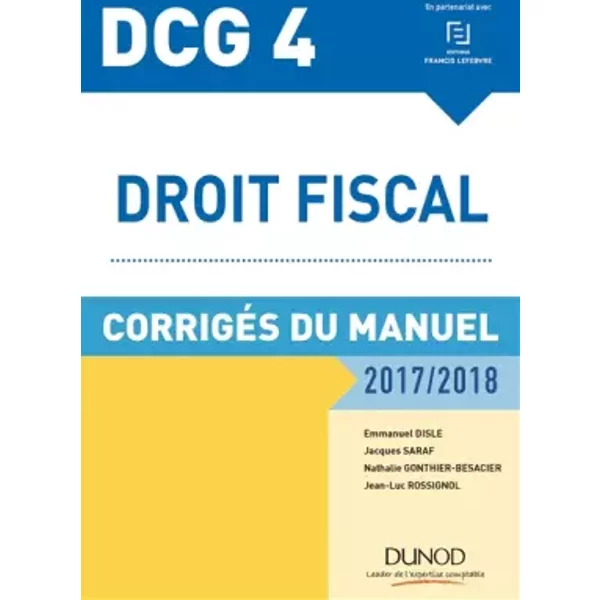 Dcg 4 - Droit Fiscal 2017/2018 - 11E éD. - CorrigéS Du Manuel: CorrigéS Du Manuel (2017-2018) - Emmanuel Disle, Jacques Saraf, Nathalie Gonthier-Besacier, J.-Luc Rossignol-image