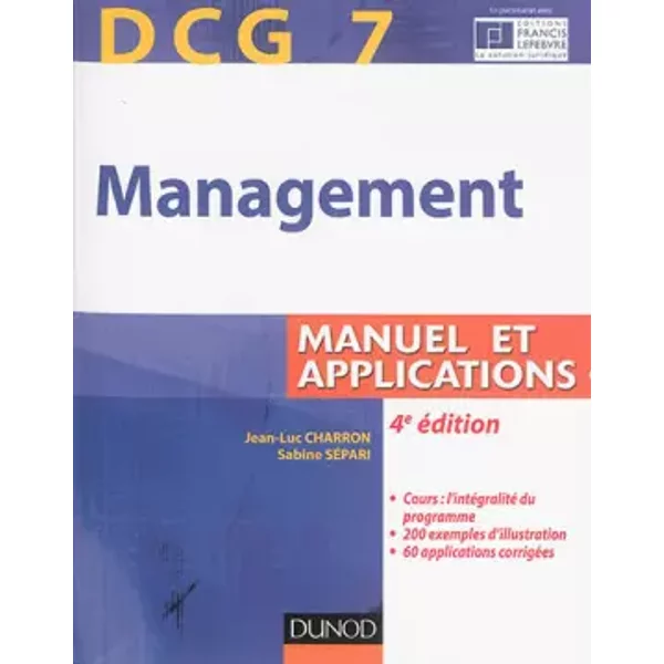 DCG 7 - Management - 4E éDition - Manuel Et Applications, CorrigéS Inclus - Jean-Luc Charron, Sabine SéPari-image