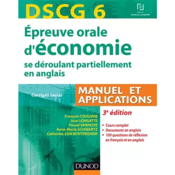 DSCG 6 - Épreuve orale d'économie - 3e édition - se déroulant partiellement en anglais: Manuel et applications - corrigés inclus - François Coulomb, Jean Longatte, Pascal Vanhove, Anne-Marie Schwartz, Catherine Van Renterghem, Raymond Perrez