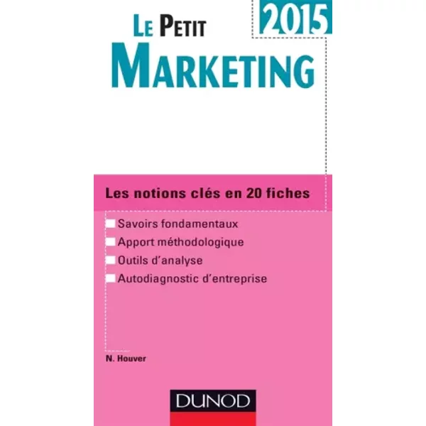Le Petit Marketing 2015 - 5e éd.: Les notions clés en 20 fiches - Nathalie Houver