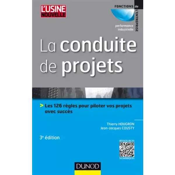 La conduite de projets - 3e ed. - Les 126 règles pour piloter vos projets avec succès: Les 126 règles pour piloter vos projets avec succès - Thierry Hougron, Jean-Jacques Cousty