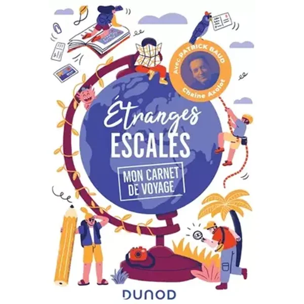 Etranges escales: Mon carnet de voyage - Patrick Baud