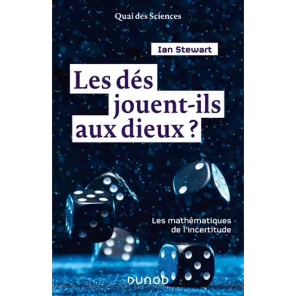 Les dés jouent-ils aux dieux ? Les mathématiques de l'incertitude: Les mathématiques de l'incertitude - Ian Stewart