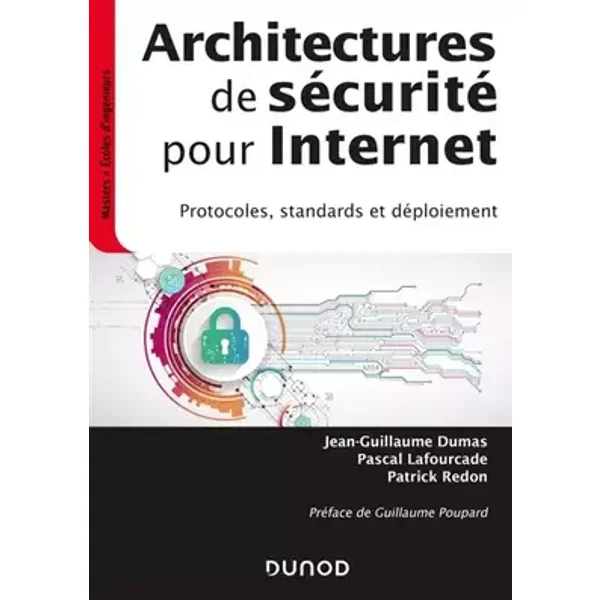 Architectures de sécurité pour internet - 2e éd. - Protocoles, standards et déploiement: Protocoles, standards et déploiement - Jean-Guillaume Dumas, Pascal Lafourcade, Patrick Redon