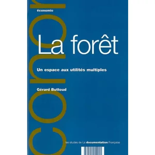 La forêt, un espace aux utilités multiples - Gérard Buttoud