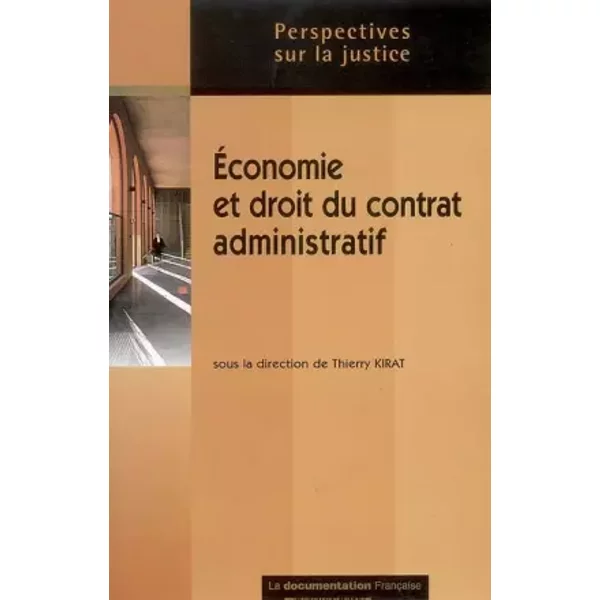 Economie et droit du contrat administratif L'allocation des risques dans les marchés publics et les délégations de service public - Jean-Bernard Auby, Thierry Kirat, Frédéric Marty, Laurent Vidal, Marceau Long