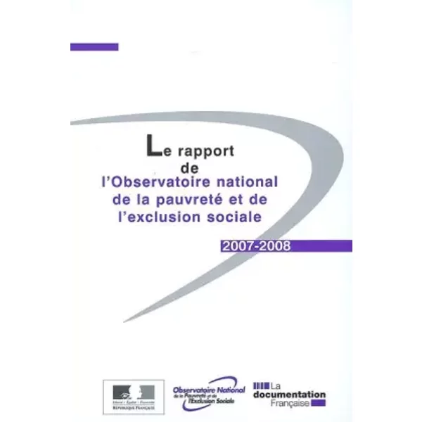 La rapport de l'Observatoire national de la pauvreté et de l'exclusion sociale 2007-2008 - Observatoire de la pauvreté